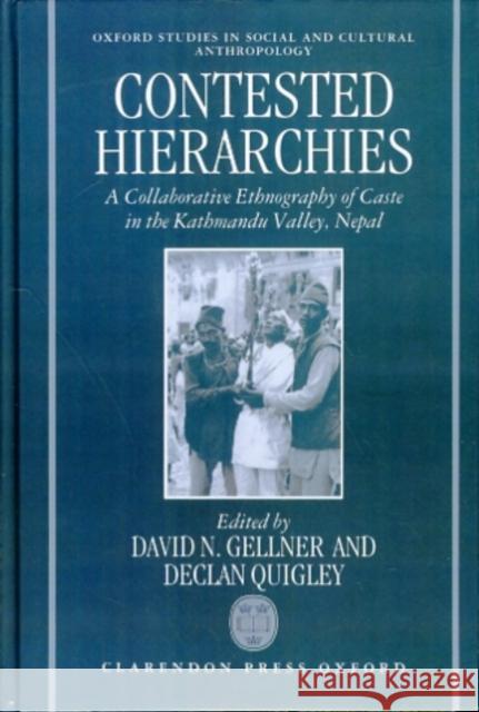 Contested Hierarchies: A Collaborative Ethnography of Caste Among the Newars of the Kathmandu Valley, Nepal