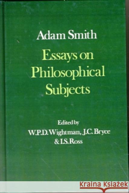 Essays on Philosophical Subjects, with Dugald Stewart's Account of Adam Smith