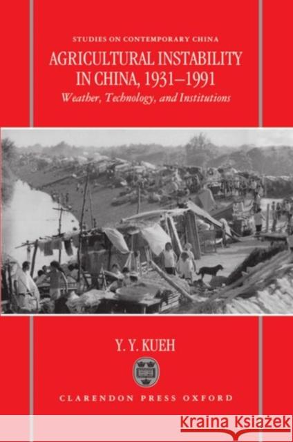 Agricultural Instability in China, 1931-1990: Weather, Technology, and Institutions