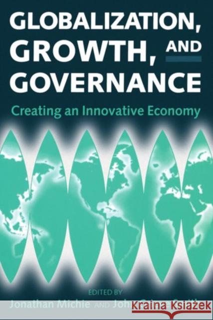 Globalization, Growth, and Governance: Creating an Innovative Economy