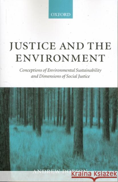 Justice and the Environment: Conceptions of Environmental Sustainability and Theories of Distributive Justice