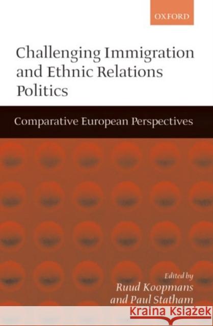Challenging Immigration and Ethnic Relations Politics ' Comparative European Perspectives '