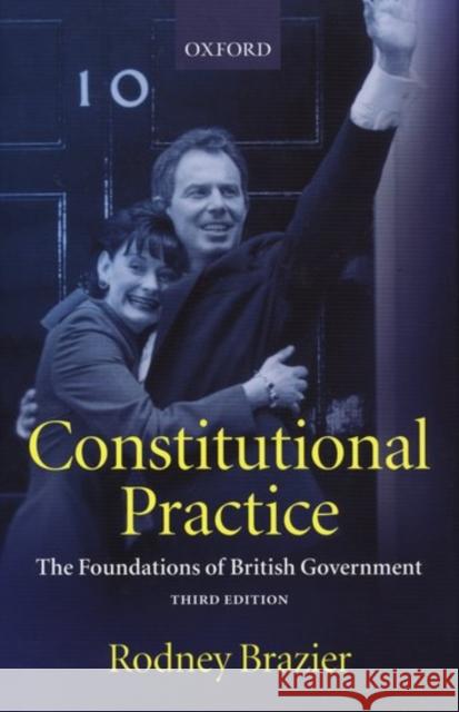 Constitutional Practice: The Foundations of British Government