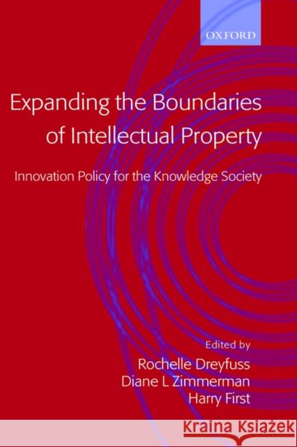 Expanding the Boundaries of Intellectual Property: Innovation Policy for the Knowledge Society