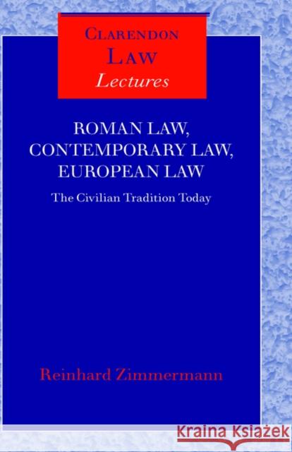 Roman Law, Contemporary Law, European Law: The Civilian Tradition Today