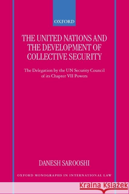 The United Nations and the Development of Collective Security: The Delegation by the Un Security Council of Its Chapter VII Powers