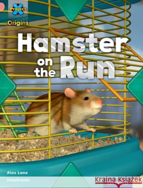 Project X Origins: Pink Book Band, Oxford Level 1+: My Home: Hamster on the Run