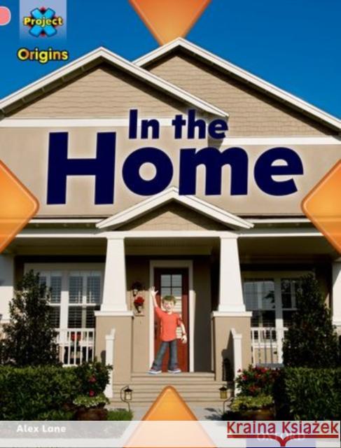 Project X Origins: Pink Book Band, Oxford Level 1+: My Home: In the Home