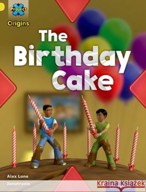 Project X Origins: Yellow Book Band, Oxford Level 3: Food: The Birthday Cake