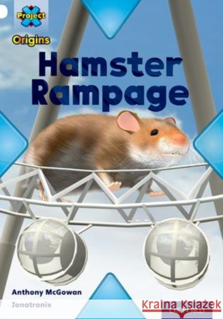 Project X Origins: White Book Band, Oxford Level 10: Journeys: Hamster Rampage