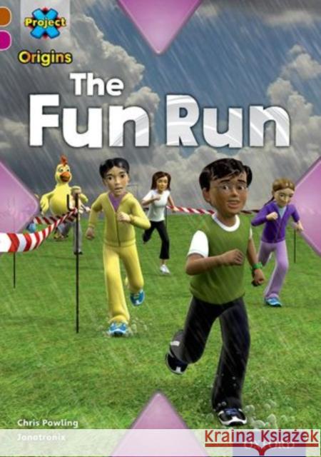 Project X Origins: Brown Book Band, Oxford Level 10: Fast and Furious: The Fun Run