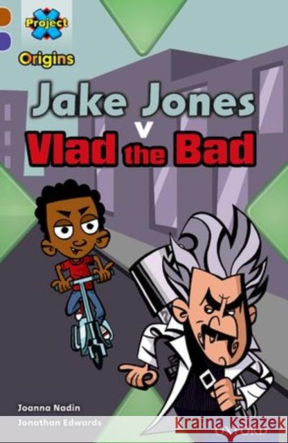 Project X Origins: Brown Book Band, Oxford Level 11: Heroes and Villains: Jake Jones v Vlad the Bad