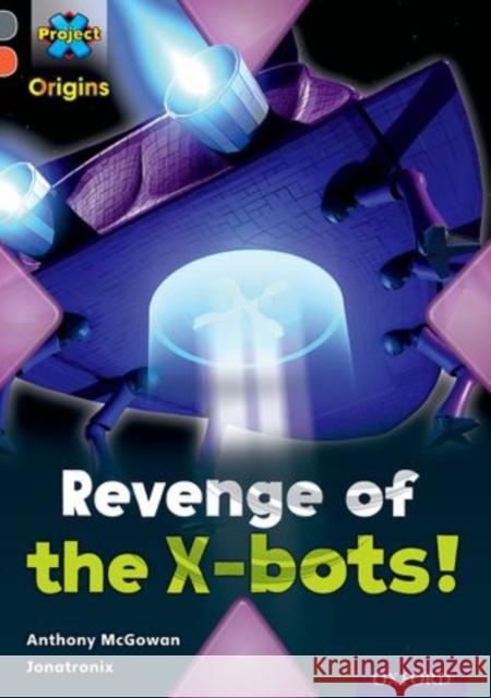 Project X Origins: Grey Book Band, Oxford Level 13: Great Escapes: Revenge of the X-bots!