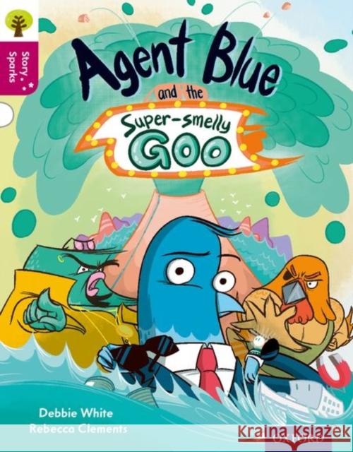 Oxford Reading Tree Story Sparks: Oxford Level 10: Agent Blue and the Super-smelly Goo