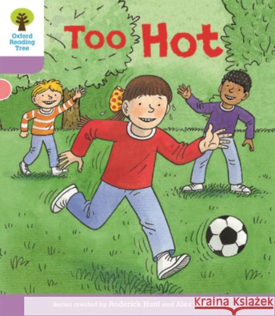 Oxford Reading Tree Biff, Chip and Kipper Stories Decode and Develop: Level 1+: Too Hot