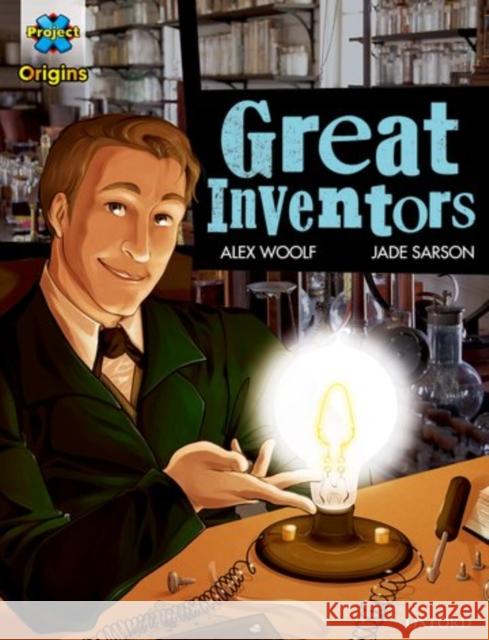 Project X Origins Graphic Texts: Dark Blue Book Band, Oxford Level 15: Great Inventors