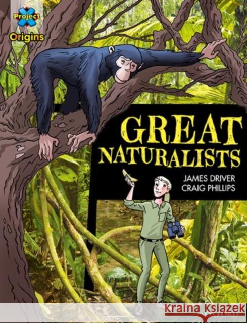 Project X Origins Graphic Texts: Dark Blue Book Band, Oxford Level 16: Great Naturalists