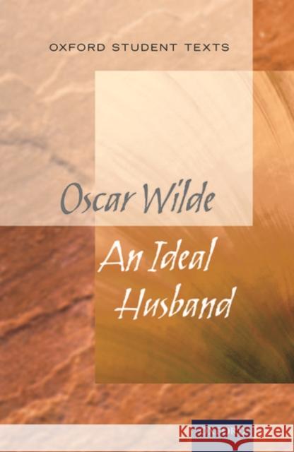 Oxford Student Texts: An Ideal Husband