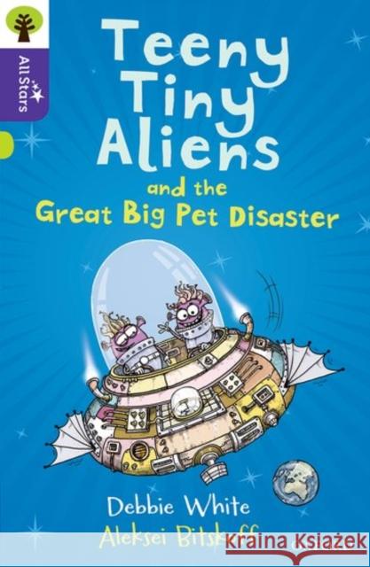 Oxford Reading Tree All Stars: Oxford Level 11: Teeny Tiny Aliens and the Great Big Pet Disaster