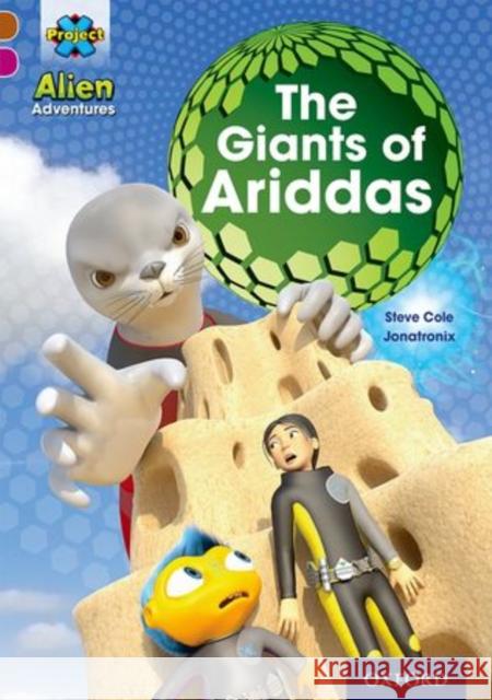 Project X Alien Adventures: Brown Book Band, Oxford Level 10: The Giants of Ariddas