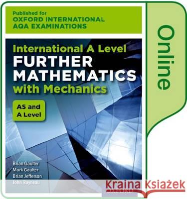 Oxford International AQA Examinations: International A Level Further Mathematics with Mechanics: Online Textbook