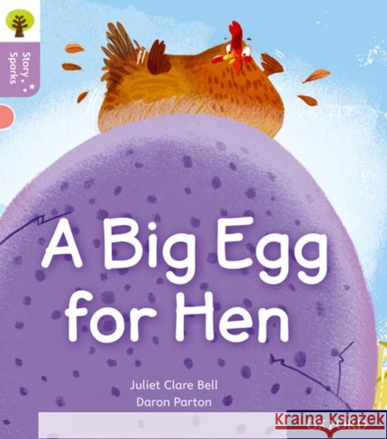 Oxford Reading Tree Story Sparks: Oxford Level 1+: A Big Egg for Hen