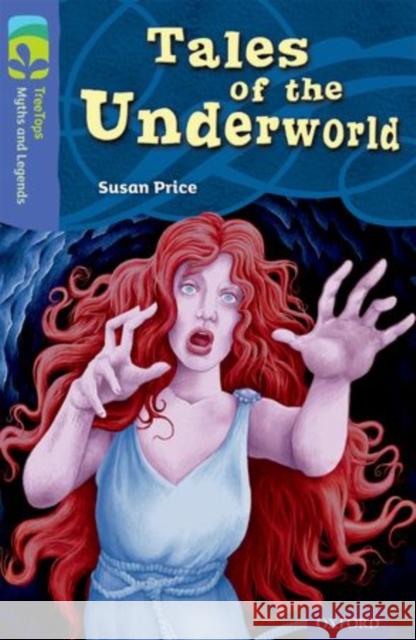 Oxford Reading Tree TreeTops Myths and Legends: Level 17: Tales Of The Underworld