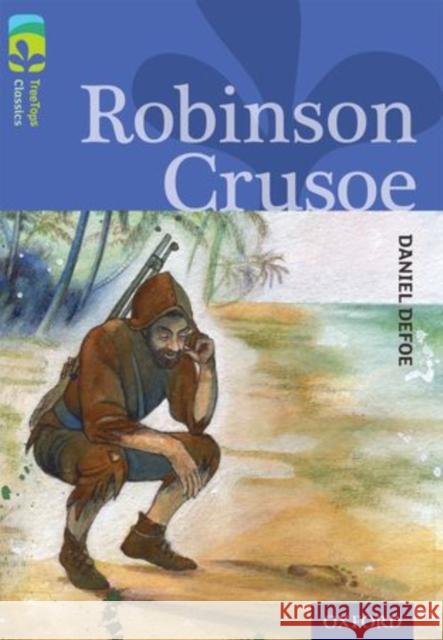 Oxford Reading Tree TreeTops Classics: Level 17: Robinson Crusoe