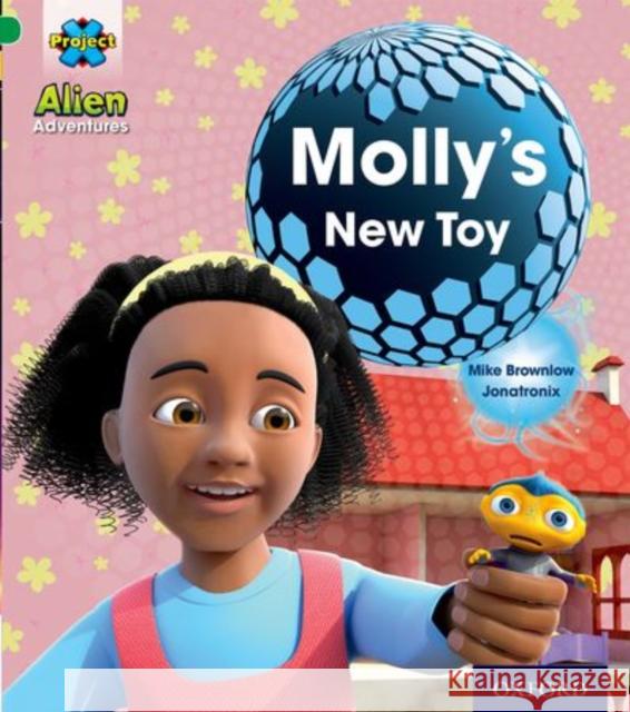 Project X: Alien Adventures: Green: Molly's New Toy