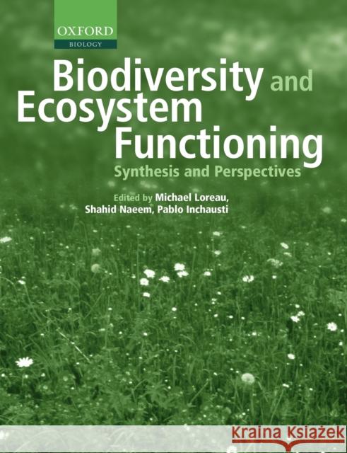 Biodiversity and Ecosystem Functioning: Synthesis and Perspectives