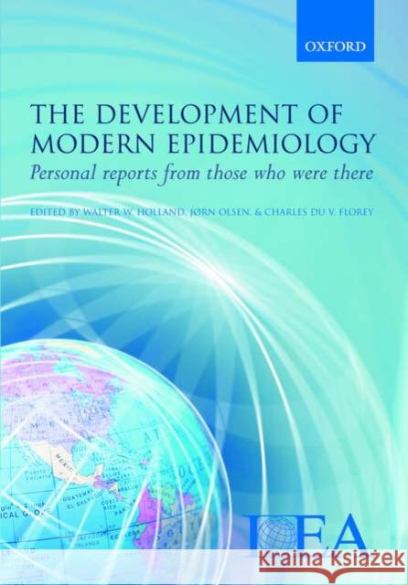 The Development of Modern Epidemiology : Personal reports from those who were there