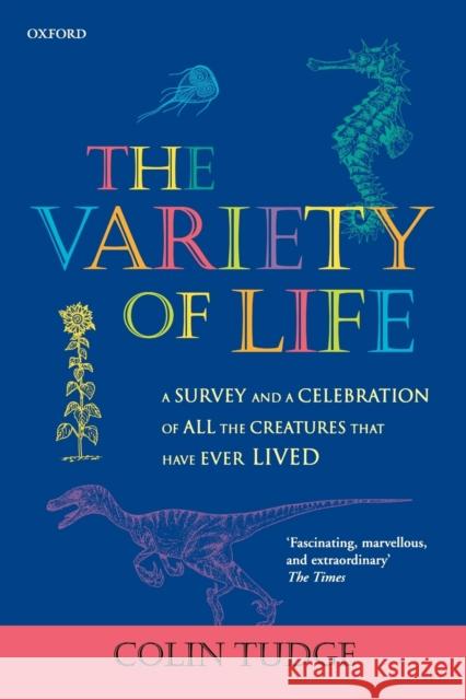 The Variety of Life: A Survey and a Celebration of all the Creatures that Have Ever Lived