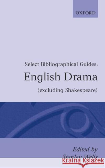 English Drama Excluding Shakespeare: Select Bibliographical Guides