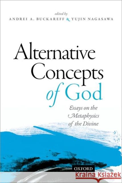 Alternative Concepts of God: Essays on the Metaphysics of the Divine