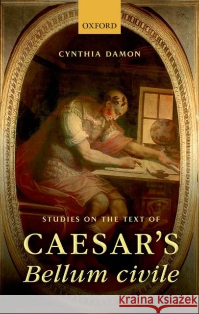 Studies on the Text of Caesar's Bellum Civile