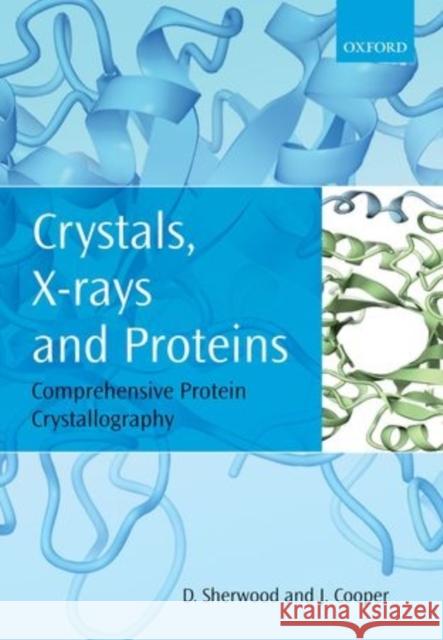 Crystals, X-Rays and Proteins: Comprehensive Protein Crystallography