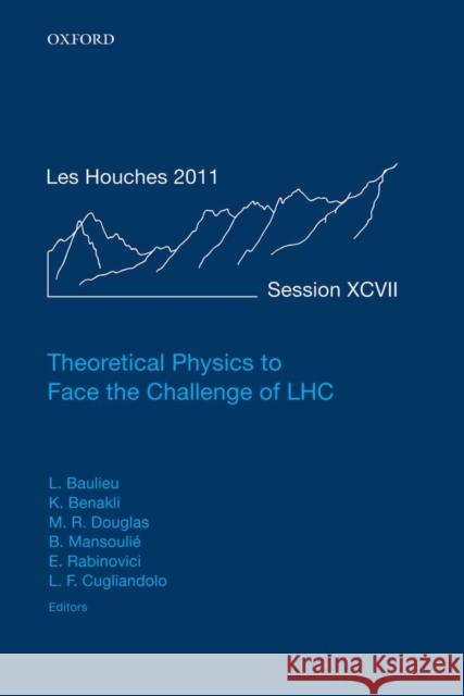 Theoretical Physics to Face the Challenge of Lhc: Lecture Notes of the Les Houches Summer School: Volume 97, August 2011