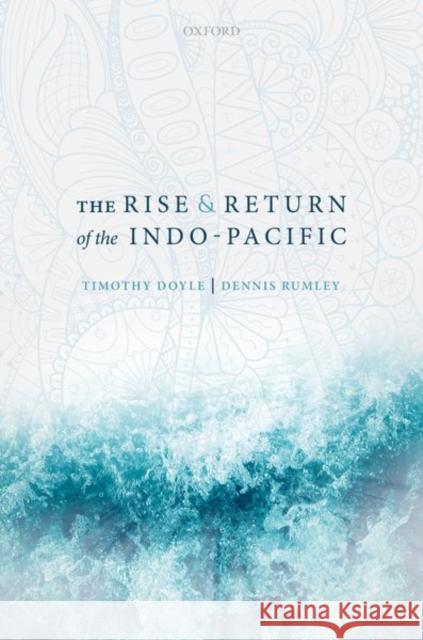 The Rise and Return of the Indo-Pacific