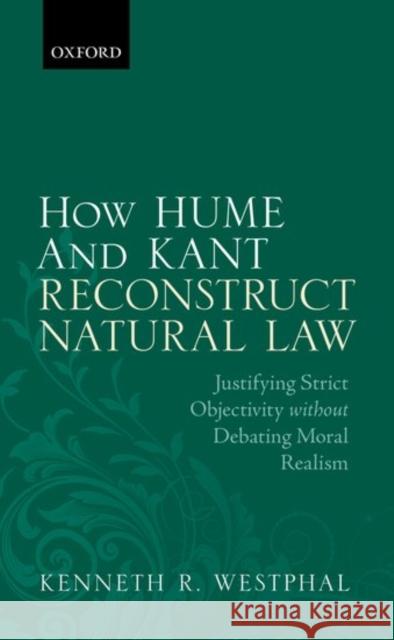 How Hume and Kant Reconstruct Natural Law: Justifying Strict Objectivity Without Debating Moral Realism