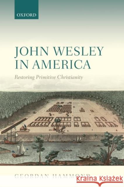 John Wesley in America: Restoring Primitive Christianity