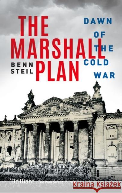 The Marshall Plan : Dawn of the Cold War, Winner of the 2019 New-York Historical Society Barbara and David Zalaznick Book Prize in American History Winner of the 2018 American Academy of Diplomacy Dou