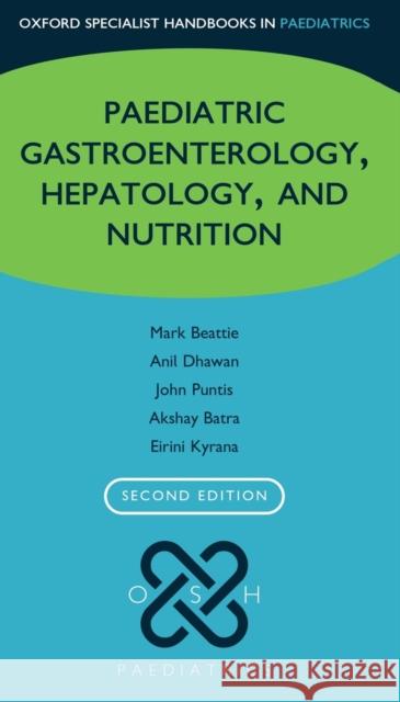 Oxford Specialist Handbook of Paediatric Gastroenterology, Hepatology, and Nutrition