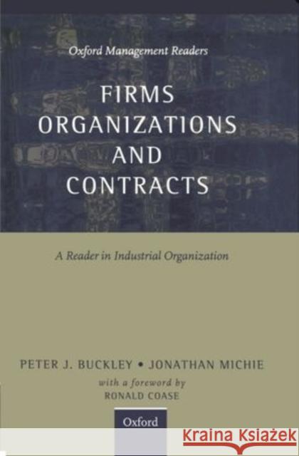 Firms, Organizations and Contracts: A Reader in Industrial Organization