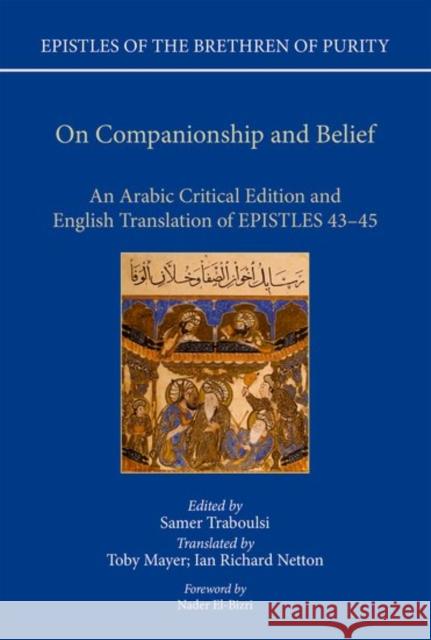 On Companionship and Belief: An Arabic Critical Edition and English Translation of Epistles 43-45