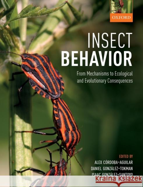 Insect Behavior: From Mechanisms to Ecological and Evolutionary Consequences