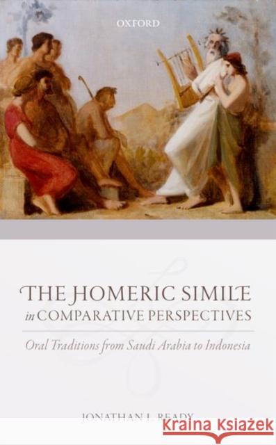 The Homeric Simile in Comparative Perspectives: Oral Traditions from Saudi Arabia to Indonesia
