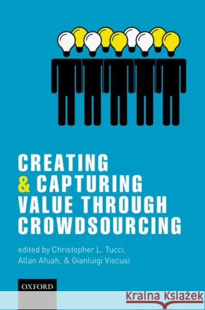 Creating and Capturing Value Through Crowdsourcing