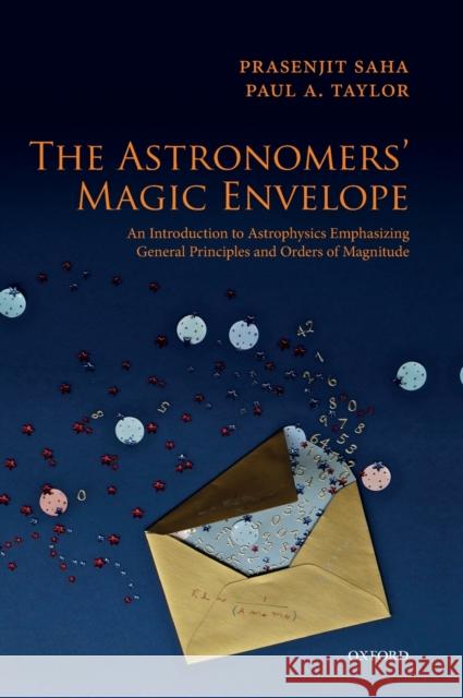 The Astronomers' Magic Envelope: An Introduction to Astrophysics Emphasizing General Principles and Orders of Magnitude