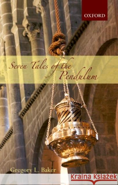 Seven Tales of the Pendulum