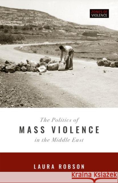 The Politics of Mass Violence in the Middle East